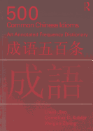 500 Common Chinese Idioms: An Annotated Frequency Dictionary