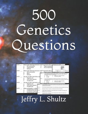 500 Genetics Questions - Shultz, Jeffry L