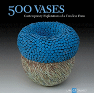 500 Vases: Contemporary Explorations of a Timeless Form