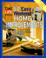52 Easy Weekend Home Improvements: a Year's Worth of Money-Saving Projects