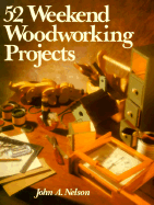 52 Weekend Woodworking Projects - Nelson, John