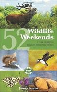 52 Wildlife Weekends: A Year of British Wildlife-watching Breaks