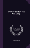 55 Ways To Have Fun With Google