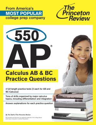 550 AP Calculus AB & BC Practice Questions - The Princeton Review