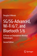 5G/5G-Advanced, Wi-Fi 6/7, and Bluetooth 5/6: A Primer on Smartphone Wireless Technologies