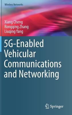 5G-Enabled Vehicular Communications and Networking - Cheng, Xiang, and Zhang, Rongqing, and Yang, Liuqing