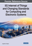 5g Internet of Things and Changing Standards for Computing and Electronic Systems