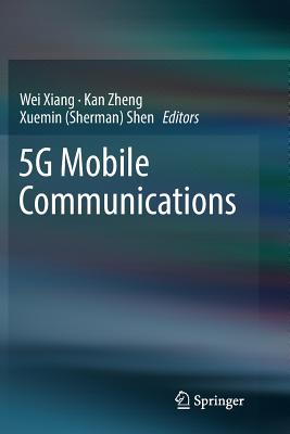 5g Mobile Communications - Xiang, Wei (Editor), and Zheng, Kan (Editor), and Shen (Editor)