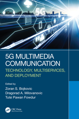 5g Multimedia Communication: Technology, Multiservices, and Deployment - Bojkovic, Zoran S (Editor), and Milovanovic, Dragorad A (Editor), and Fowdur, Tulsi Pawan (Editor)