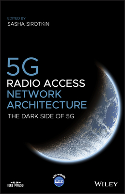 5G Radio Access Network Architecture - Sirotkin, Sasha (Editor)