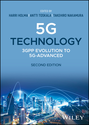 5G Technology: 3GPP Evolution to 5G-Advanced - Holma, Harri (Editor), and Toskala, Antti (Editor), and Nakamura, Takehiro (Editor)