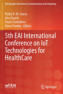 5th Eai International Conference on Iot Technologies for Healthcare