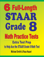 6 Full-Length STAAR Grade 8 Math Practice Tests: Extra Test Prep to Help Ace the STAAR Math Test