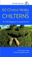 60 Choice Walks in the Chilterns: For YOU: Beginner to Experienced