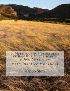 60 Multiplication Worksheets with 4-Digit Multiplicands, 3-Digit Multipliers: Math Practice Workbook