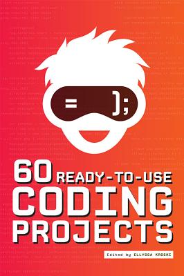 60 Ready-To-Use Coding Projects - Kroski, Ellyssa (Editor)