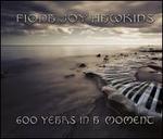 600 Years in a Moment