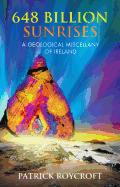 648 Billion Sunrises: A Geological Miscellany of Ireland
