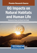 6g Impacts on Natural Habitats and Human Life