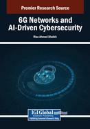 6g Networks and Ai-Driven Cybersecurity