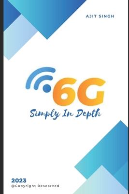 6G Simply In Depth - Singh, Ajit