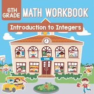 6th Grade Math Workbook: Introduction to Integers