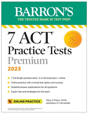 7 ACT Practice Tests Premium, 2023 + Online Practice - Prince, Patsy J, and Giovannini, James D