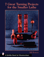 7 Great Turning Projects for the Smaller Lathe