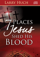 7 Places Jesus Shed His Blood
