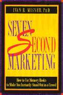 7 Second Marketing: How to Use Memory Hooks to Make You Instantly Stand Out in a Crowd