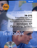 70-272: Supporting Users and Troubleshooting Desktop Applications on a Microsoft Windows XP Operating System