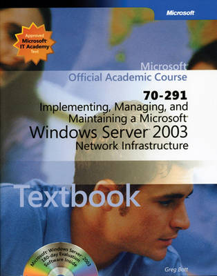 70-291: Implementing, Managing, and Maintaining a Microsoft Windows Server 2003 Network Infrastructure Package - Microsoft Official Academic Course