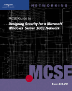 70-298: MCSE Guide to Designing Security for Microsoft Windows Server 2003 Network