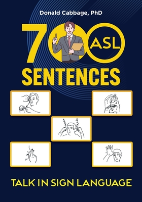 700 ASL Sentences: Talk in Sign Language - Cabbage, Donald