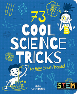 73 Cool Science Tricks to Wow Your Friends
