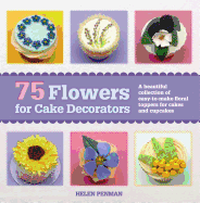 75 Flowers for Cake Decorators