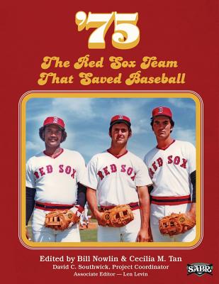 '75: The Red Sox Team That Saved Baseball - Nowlin, Bill (Editor), and Tan, Cecilia M (Editor), and Smith, Curt