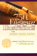 750 Engaging Illustrations for Preachers, Teachers, and Writers