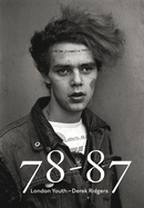 78-87: London Youth - Derek Ridgers