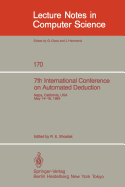 7th International Conference on Automated Deduction: Proceedings