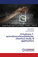 8-hydroxy-7-quinolinecarboxaldehyde, chemical study & applications