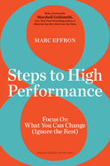 8 Steps to High Performance: Focus on What You Can Change (Ignore the Rest)