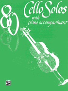 80 Cello Solos: With Piano Acc.