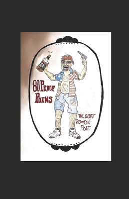 80 Proof Poems - Poet, Goat Redneck
