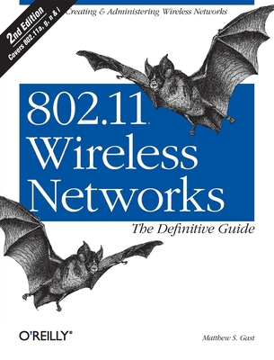 802.11 Wireless Networks: The Definitive Guide - Gast, Matthew S