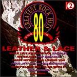80's Greatest Rock Hits, Vol. 2: Leather & Lace