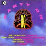 80's Greatest Rock Hits, Vol. 4: Party On