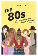 80s Quizpedia: The ultimate book of trivia