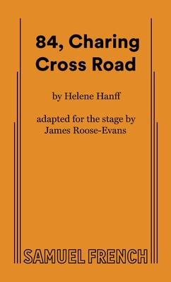 84, Charing Cross Road - Hanff, Helene, and Roose-Evans, James (Adapted by)