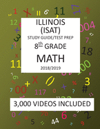 8th Grade ILLINOIS ISAT, MATH, Test Prep: 2019: 8th Grade ILLINOIS STANDARDS ACHIEVEMENT TEST MATH Test prep/study guide